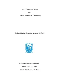 SYLLABUS (CBCS) for M. Sc. Course in Chemistry to Be Effective from the Session 2017