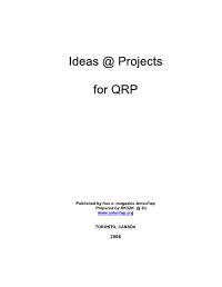 Ideas @ Projects for QRP Is a Compilation of Articles Congenial to QRP Published on 2003- 2005 Years at Free E- Magazine Antentop