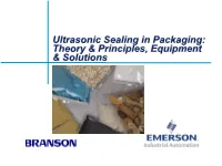 Ultrasonic Sealing Processes in Packaging − Continuous Processing − Plunge Processing − Form, Fill, & Seal − Application Solutions Packaging Market Trends