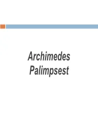 Archimedes Palimpsest a Brief History of the Palimpsest Tracing the Manuscript from Its Creation Until Its Reappearance Foundations...The Life of Archimedes