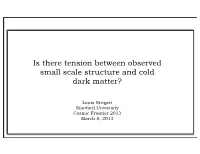 Is There Tension Between Observed Small Scale Structure and Cold Dark Matter?