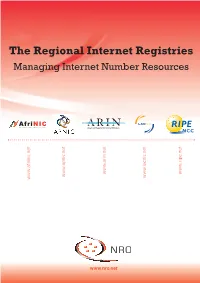 The Regional Internet Registries the Regionalinternet Managing Internet Numberresourcesmanaging Internet