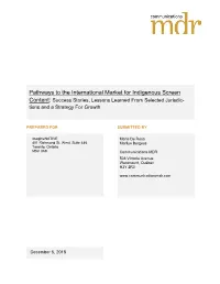 Pathways to the International Market for Indigenous Screen Content: Success Stories, Lessons Learned from Selected Jurisdic- Tions and a Strategy for Growth