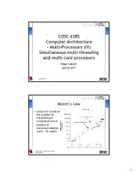 COSC 6385 Computer Architecture - Multi-Processors (IV) Simultaneous Multi-Threading and Multi-Core Processors Edgar Gabriel Spring 2011
