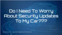 Do I Need to Worry About Security Updates to My Car???