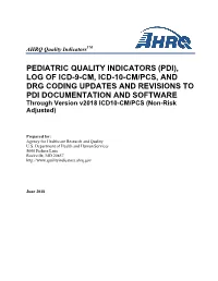 PDI), LOG of ICD-9-CM, ICD-10-CM/PCS, and DRG CODING UPDATES and REVISIONS to PDI DOCUMENTATION and SOFTWARE Through Version V2018 ICD10-CM/PCS (Non-Risk Adjusted