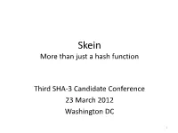 SHA-3 Conference, March 2012, Skein: More Than Just a Hash Function