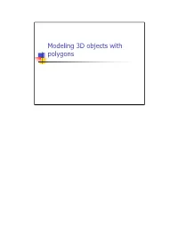 Polygonal Modeling: the Process of Building a 3D Object by Specifying the Polygons That Make up That Object