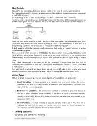 Shell Script: the Shell Is the Part of the UNIX That Is Most Visible to the User. It Receives and Interprets the Commands Entered by the User