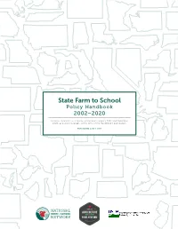 State Farm to School Policy Handbook: 2002–2020 Builds on a Survey That Was Originally Released in 2011, and Updated in 2013, 2014, 2017, and 2019