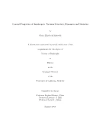 General Properties of Landscapes: Vacuum Structure, Dynamics and Statistics by Claire Elizabeth Zukowski a Dissertation Submitte