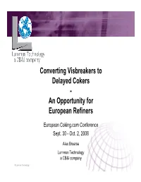 Converting Visbreakers to Delayed Cokers - an Opportunity for European Refiners
