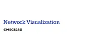 Network Visualization CMSC828O Principles of Visualization Design