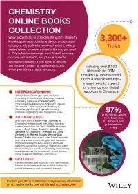 CHEMISTRY ONLINE BOOKS COLLECTION Wiley Is Committed to Extending the World’S Chemistry Knowledge Through Publishing Diverse and Extensive 3,300+ Resources