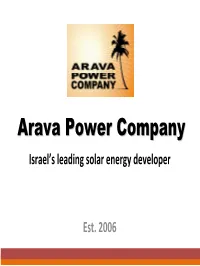 Arava Power Company Is Israel’S Leading Solar Developer and a Pioneer in Mid‐Size and Large‐Size Solar Fields Using Photovoltaic Technology