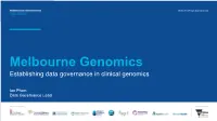 Melbourne Genomics Health Alliance 1 Melbourne Genomics Health Alliance 3 Focused on Implementing Genomics in Practice