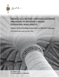 FRENCH AS a SECOND LANGUAGE LEARNING PROGRAMS in WESTERN CANADA: ENHANCING AVAILABILITY Report of the Standing Committee on Official Languages