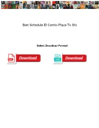 Bart Schedule El Cerrito Plaza to Sfo