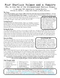 Four Sherlock Holmes and a Vampire (Who Is Also One of the Aforementioned Sherlock Holmes) a One-Page RPG Inspired by Justin Mcelroy V 1.2 Written by Andrew J