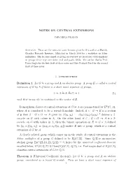 NOTES on CENTRAL EXTENSIONS 1. Introduction Definition 1. Let G Be