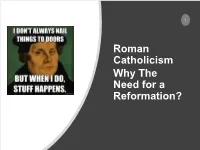 Roman Catholicism Why the Need for a Reformation?