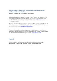 The Host Immune Response to Tissue-Engineered Organs: Current Problems and Future Directions Wiles K1, Fishman JM1, De Coppi P2, Birchall MA3