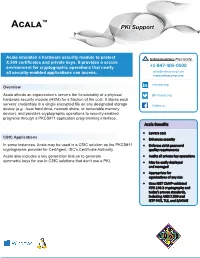 Acala Benefits Acala Emulates a Hardware Security Module to Protect X.509 Certificates and Private Keys. It Provides a Secure En