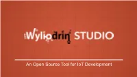 An Open Source Tool for Iot Development What Is the Product