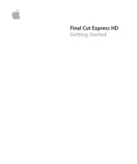 Final Cut Express HD Getting Started Getting Started