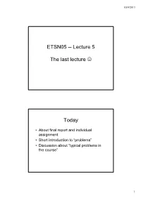 ETSN05 -- Lecture 5 the Last Lecture Today