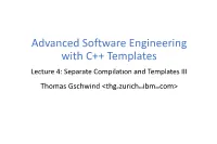 Advanced Software Engineering with C++ Templates Lecture 4: Separate Compilation and Templates III