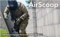 EOD Trains for Deployed Mission with 24-Hour Ops Page 3 What’S Inside Airscoop
