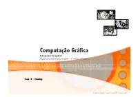 Computação Gráfica Computer Graphics Engenharia Informática (11569) – 3º Ano, 2º Semestre