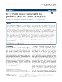 Lossy Image Compression Based on Prediction Error and Vector Quantisation Mohamed Uvaze Ahamed Ayoobkhan* , Eswaran Chikkannan and Kannan Ramakrishnan