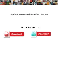 Gaming Computer on Notice Xbox Controller