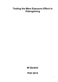 Testing the Mere Exposure Effect in Videogaming M Gledhill Phd 2019