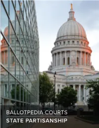BALLOTPEDIA COURTS STATE PARTISANSHIP 2 TABLE of CONTENTS Introduction 3 Confidence Score 3 Definitions 4