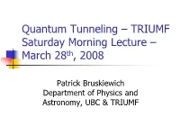 Quantum Tunneling – TRIUMF Saturday Morning Lecture – March 28Th, 2008