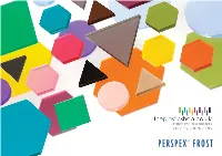 Perspex® Frost Has Been a Real Crowd ...Frost Shapes Pleaser Since It Was Originally Launched in a Range of Subtle Pastel Colours