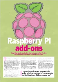 Raspberry Pi Add-Ons Ben Everard Investigates the Extras on Offer for the Device That Has Turned Us All Into Tinkerers