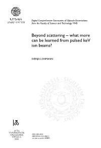 Beyond Scattering – What More Can Be Learned from Pulsed Kev Ion Beams?