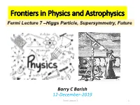 Frontiers in Physics and Astrophysics Fermi Lecture 7 –Higgs Particle, Supersymmetry, Future