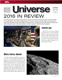 2016 in REVIEW the Juno Spacecraft’S Successful Entry Into Jupiter’S Orbit July 4 and Dawn’S Continuing Exploration of the Dwarf Planet Ceres Led Highlights for 2016