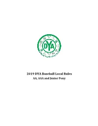2019 DYA Baseball Local Rules AA, AAA and Junior Pony