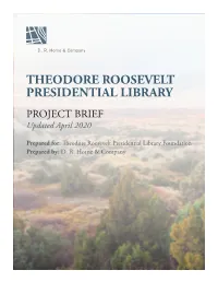 THEODORE ROOSEVELT PRESIDENTIAL LIBRARY PROJECT BRIEF Updated April 2020