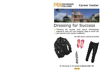 Dressing for Success “Dressing for Success May Sound Intimidating, Expensive, and a Bit Vain; However, Keep in Mind That Your Presentation Creates Credibility.”