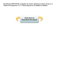 Read Ebook {PDF EPUB} an Inquiry the Nature and Progress Rent, Progress of Which It Is Regulated, Vol