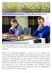 The Final Weekend of the 2011-12 4NCL Season Was Hosted by the Barcelo Hotel, Hinckley Island Who Provided Good Playing Conditions and Accom- Modation
