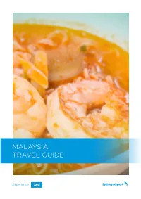 MALAYSIA TRAVEL GUIDE This Travel Guide Is for Your General Information Only and Is Not Intended As Advice