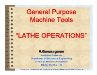 General Purpose Machine Tools “LATHE OPERATIONS”